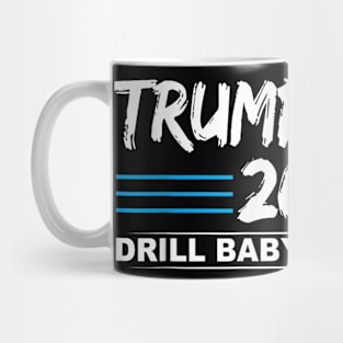 Trump 2024 Drill Baby Drill Mug